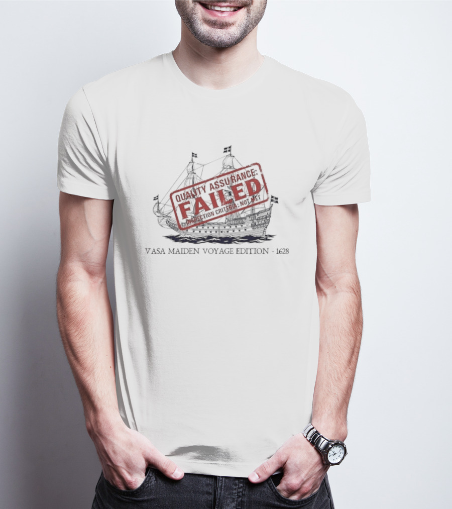 Vasa Maiden Voyage Edition 1628 Quality Assurance Failed T-Shirt
