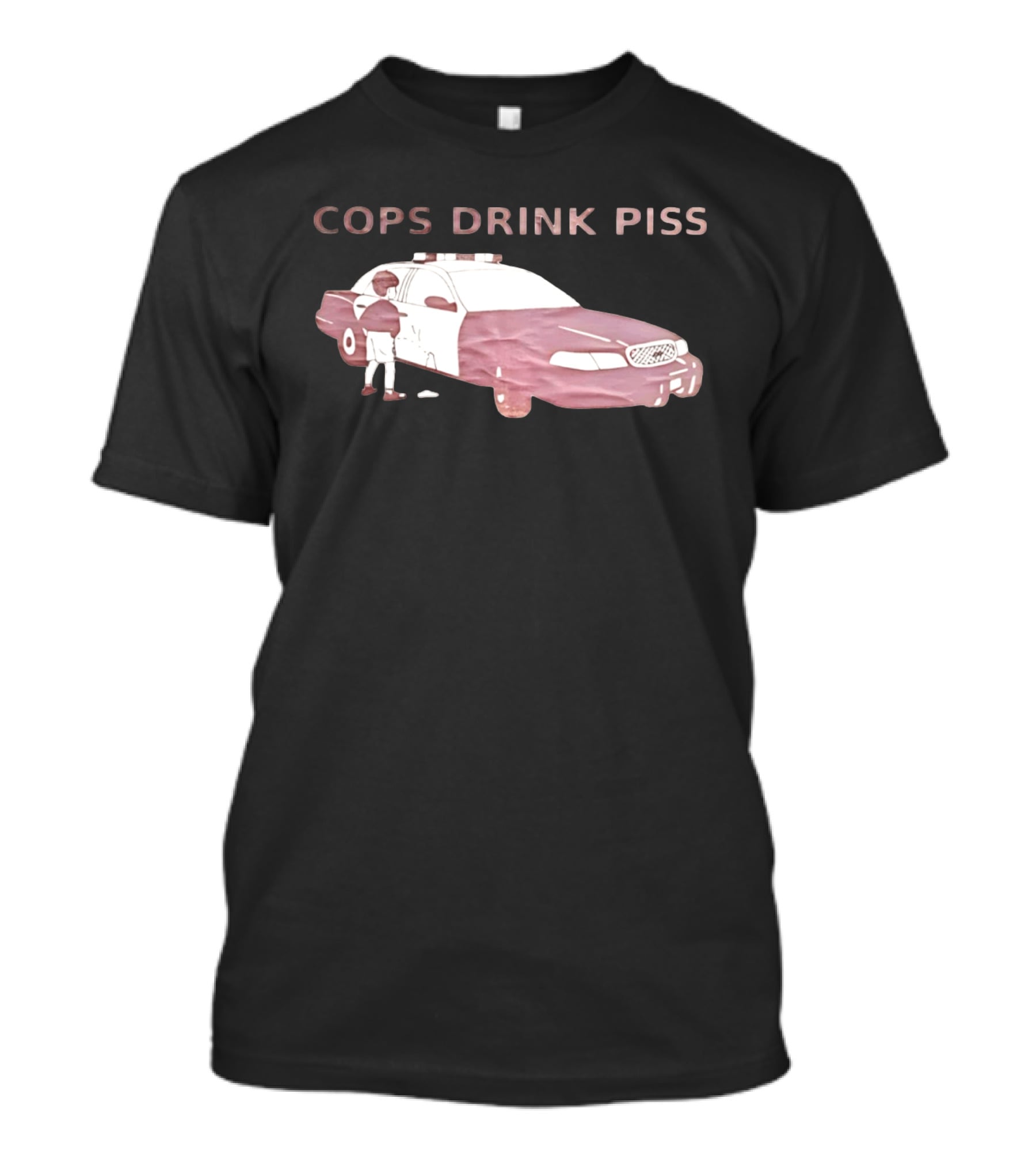 Cops Drink Piss Police Car Humor T-Shirt