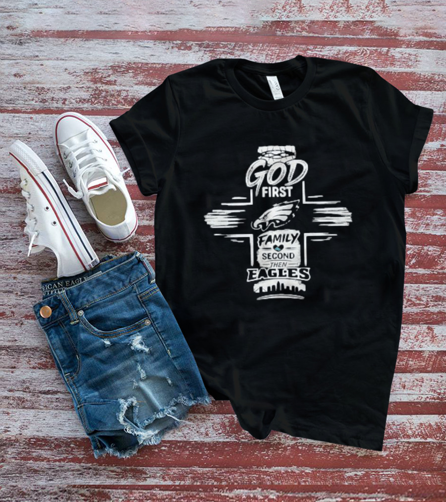 Philadelphia Eagles God First Family Second T-Shirt
