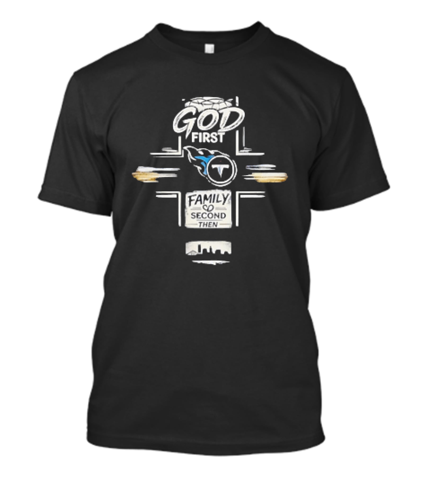 God First Family Second Then Tennessee Titans T-Shirt