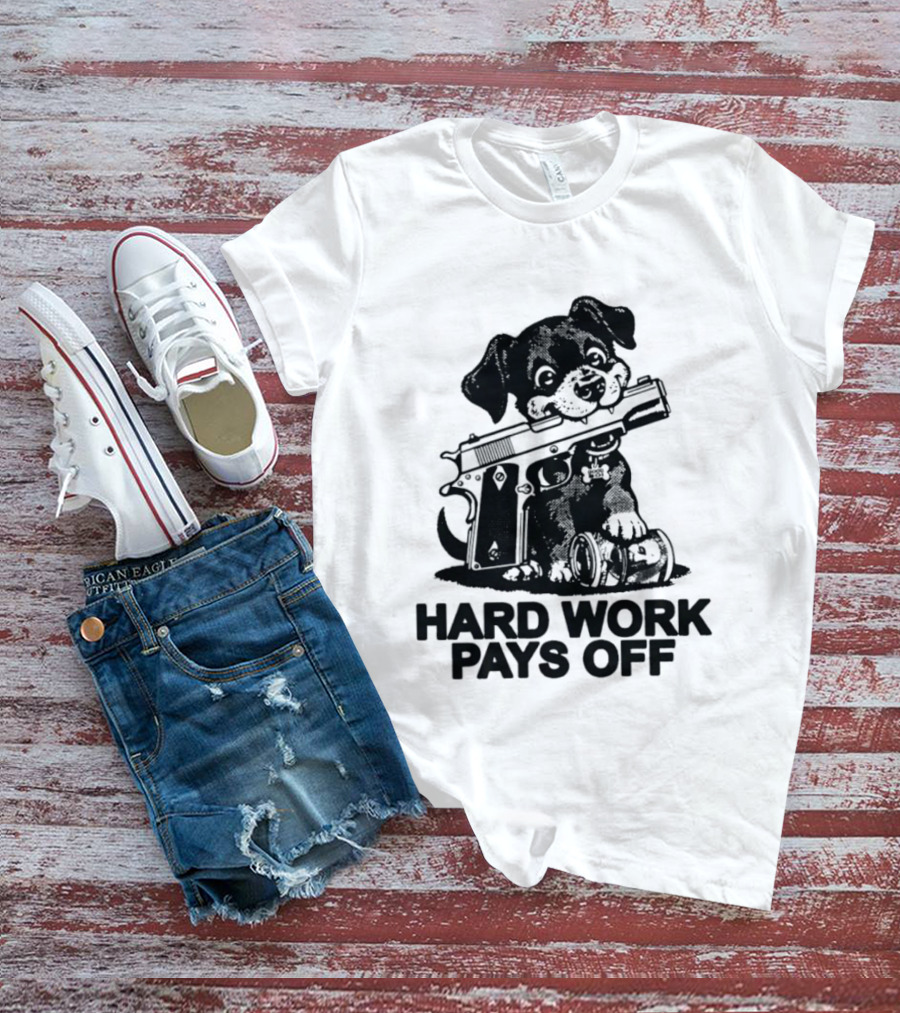 Hard Work Pays Off Dog Gun Money T-Shirt