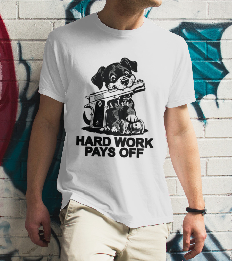 Hard Work Pays Off Dog Gun Money T-Shirt