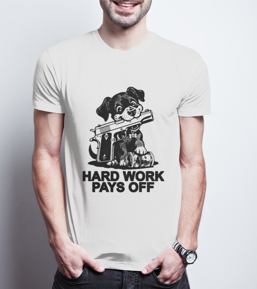 Hard Work Pays Off Dog Gun Money T-Shirt