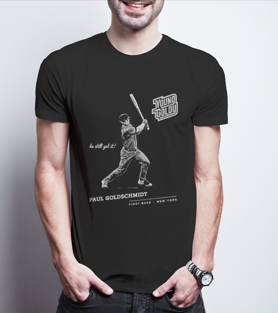 Paul Goldschmidt Young Goldy First Base New York He Still Got It T-Shirt