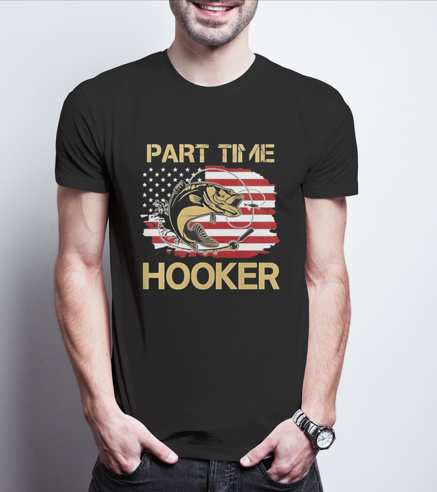Part Time Hooker American Flag Fishing Humor T-Shirt