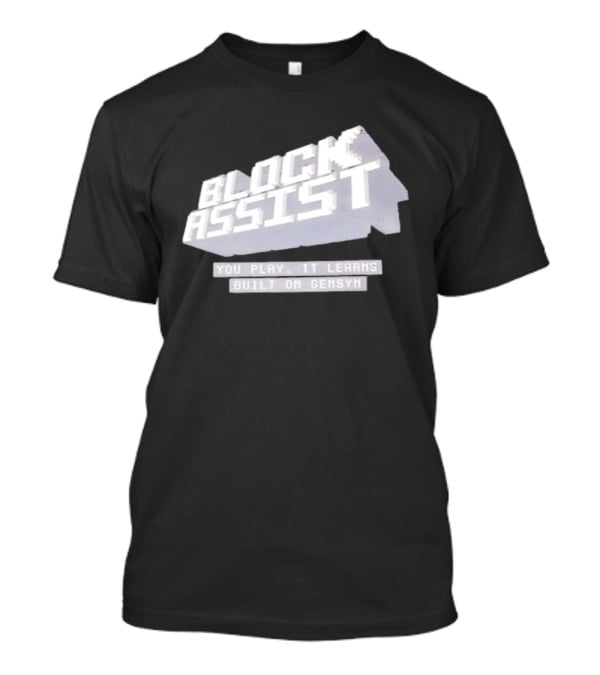 Block Assist You Play It Learns Built On Gensyn T-Shirt