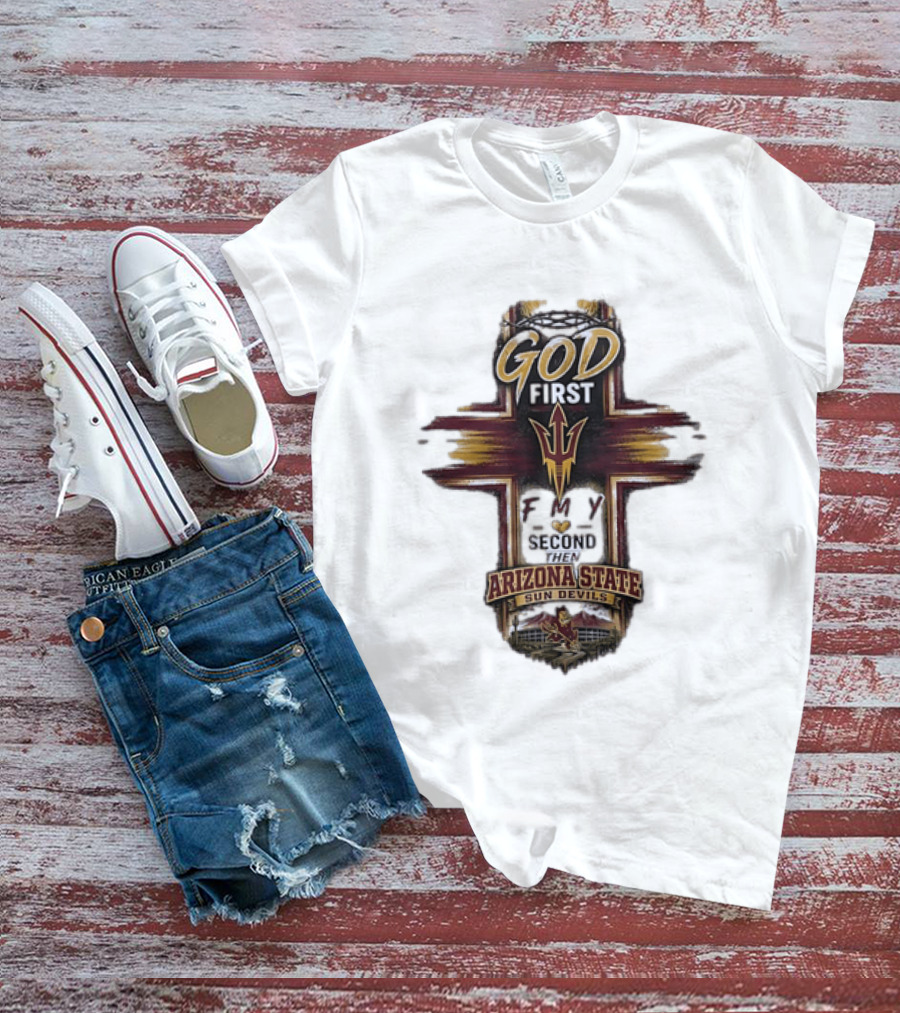 God First Family Second Then Arizona State Sun Devils ASU T-Shirt