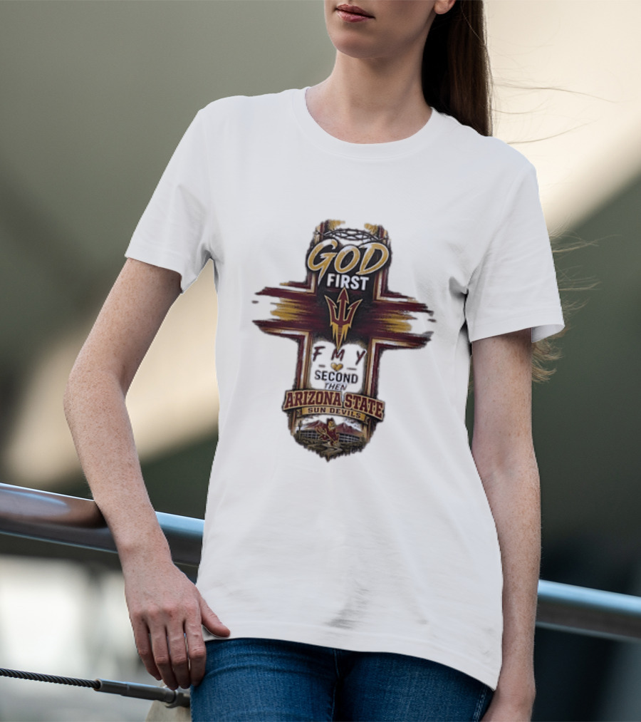 God First Family Second Then Arizona State Sun Devils ASU T-Shirt