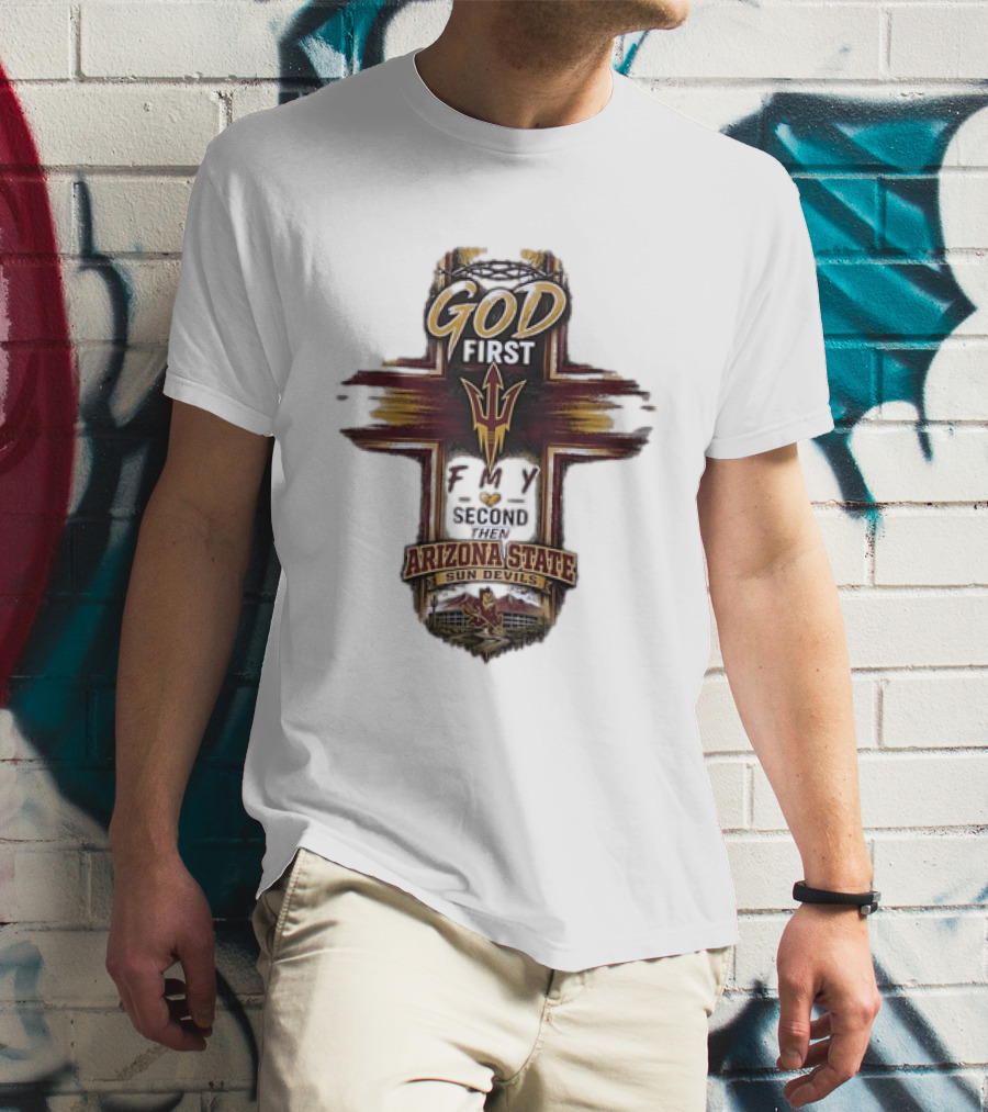 God First Family Second Then Arizona State Sun Devils ASU T-Shirt
