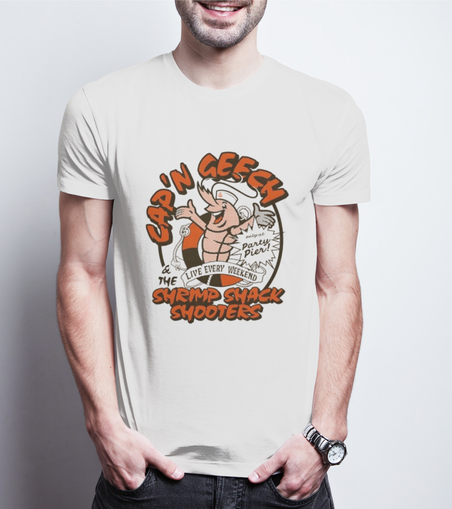 Cap'n Geech And The Shrimp Shack Shooters Live Every Weekend Party Pier T-Shirt