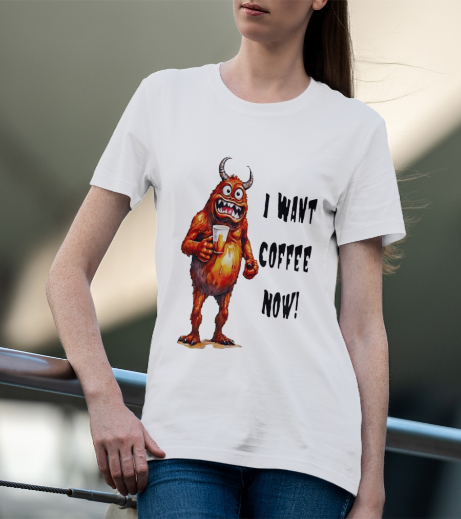 I Want Coffee Now Funny Monster Holding T-Shirt