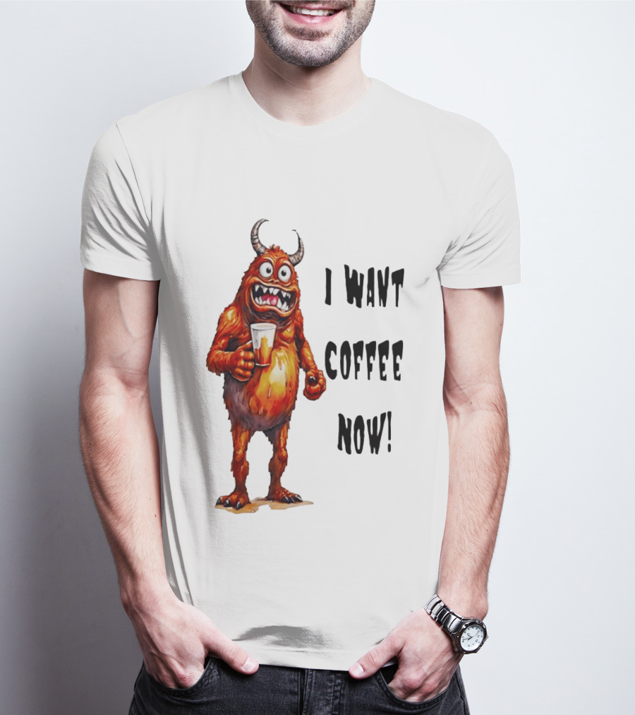 I Want Coffee Now Funny Monster Holding T-Shirt
