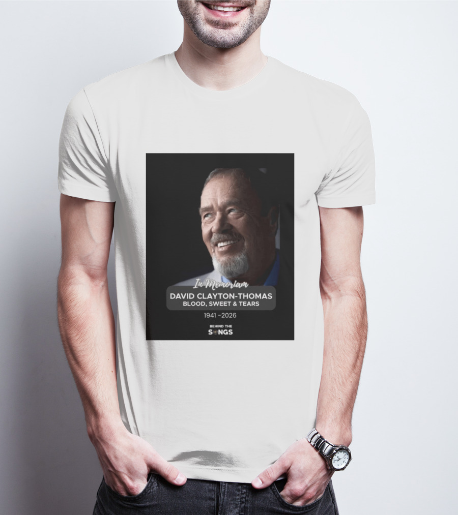 In Memoriam David Clayton Thomas Blood Sweat & Tears 1941 2026 Behind The Songs T-Shirt