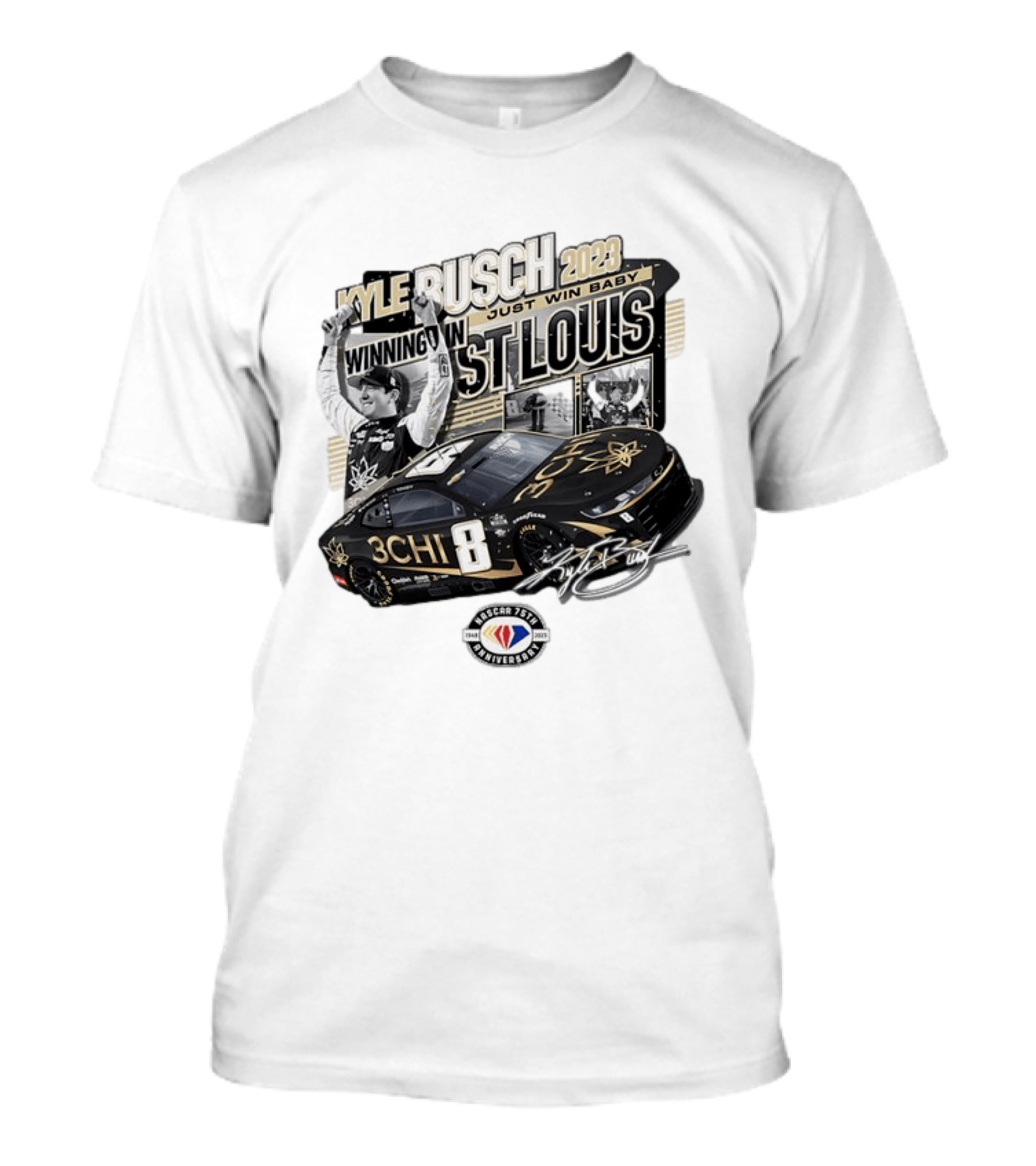 Kyle Busch 2023 Winning In St. Louis Just Win Baby NASCAR 75th Anniversary T-Shirt