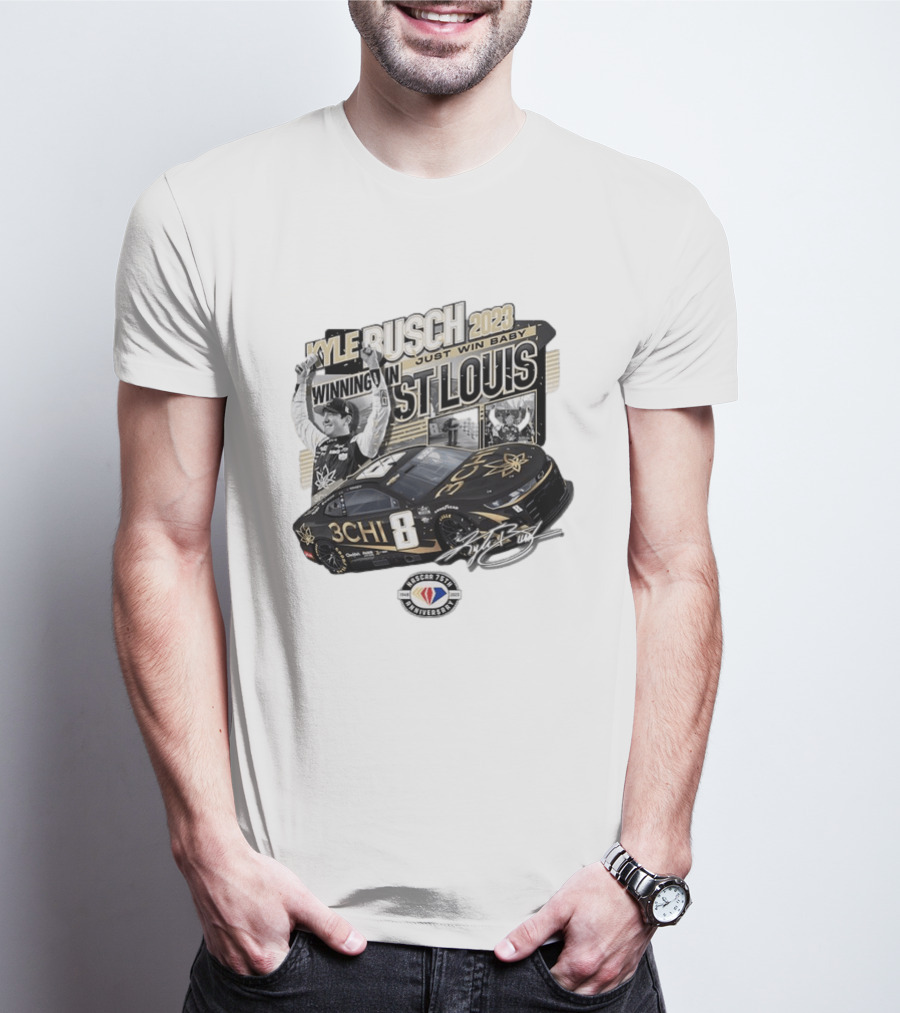 Kyle Busch 2023 Winning In St. Louis Just Win Baby NASCAR 75th Anniversary T-Shirt