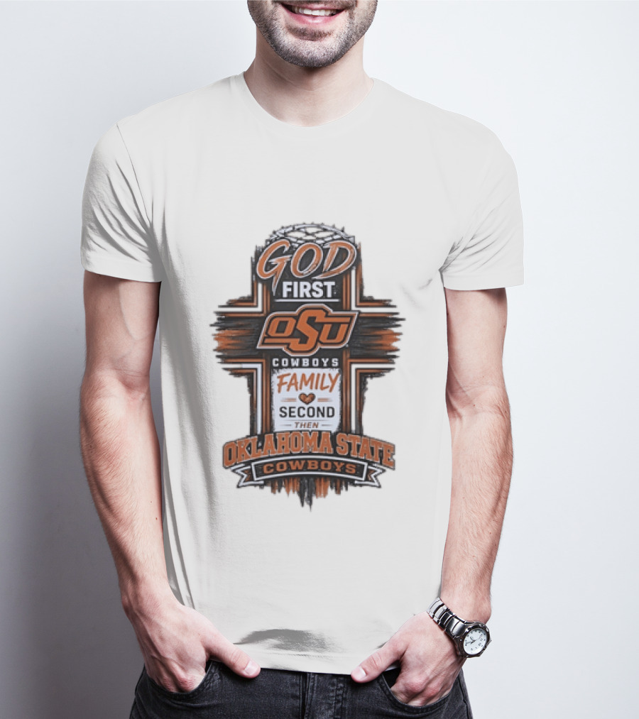 God First OSU Cowboys Family Second Oklahoma State T-Shirt