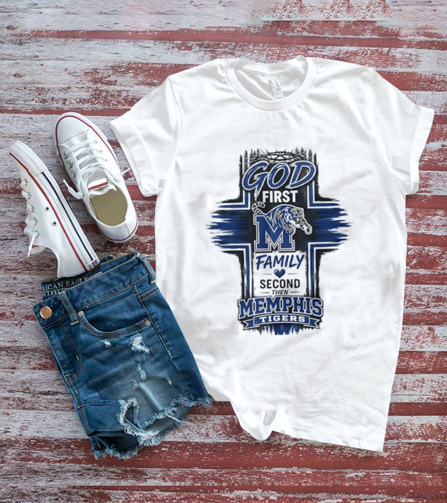 God First Family Second Then Memphis Tigers M T-Shirt