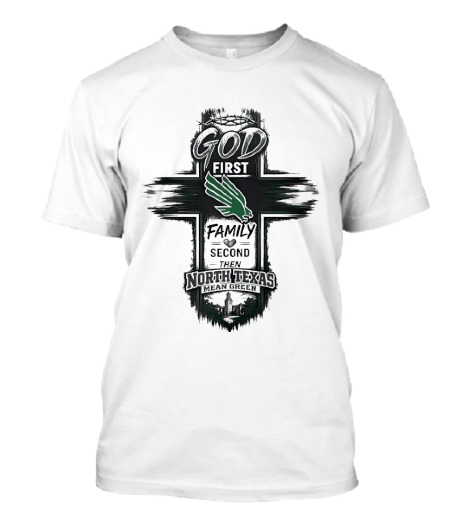 God First Family Second Then North Texas Mean Green T-Shirt