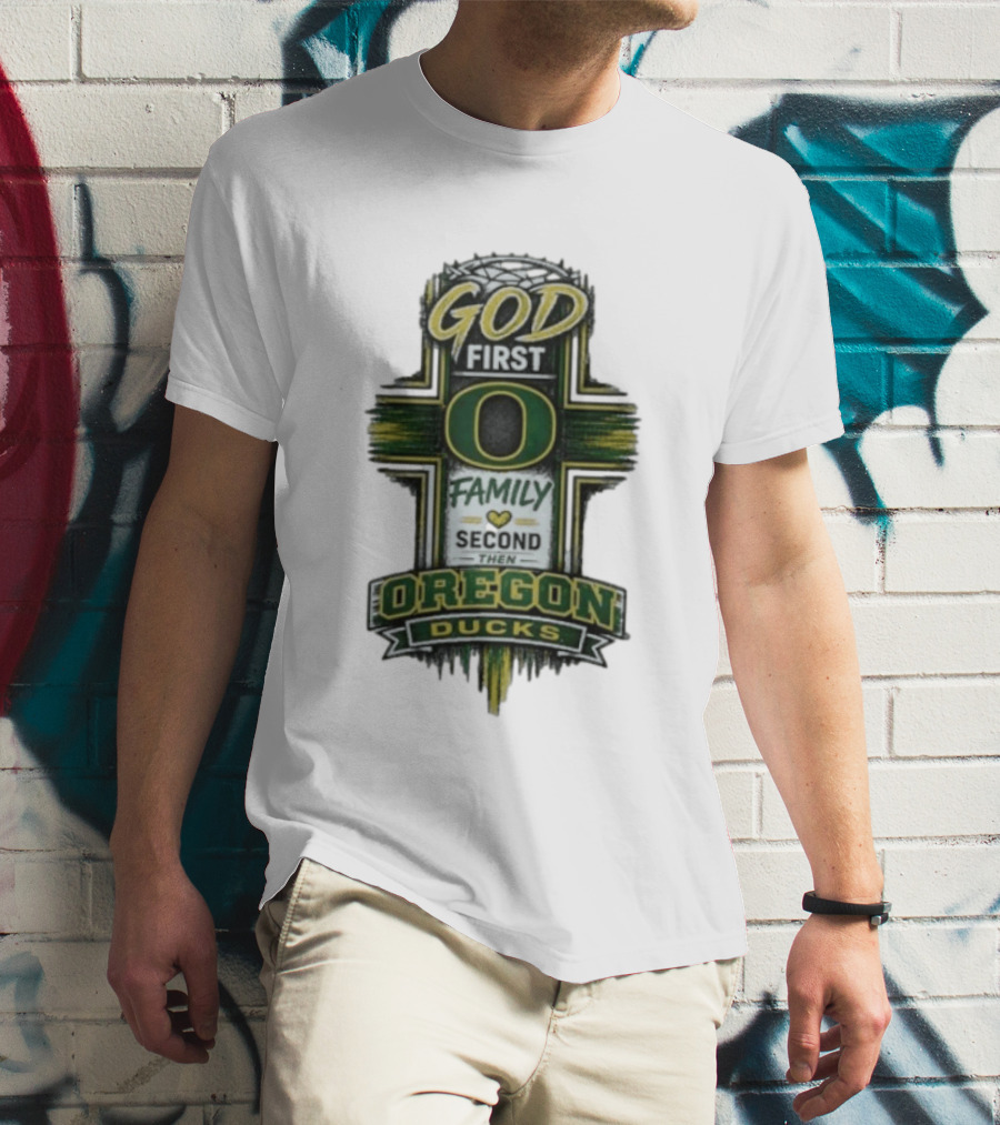 God First Family Second Then Oregon Ducks O Cross T-Shirt