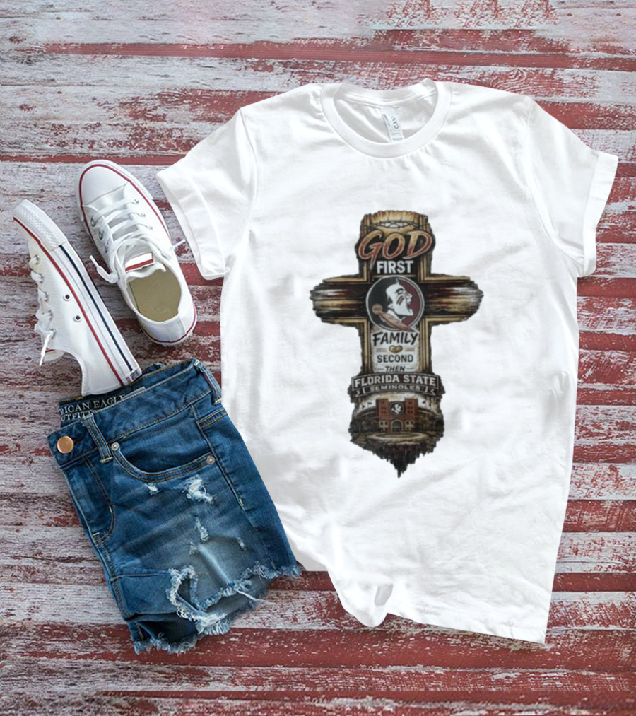 God First Family Second Then Florida State Seminoles Cross With Football T-Shirt