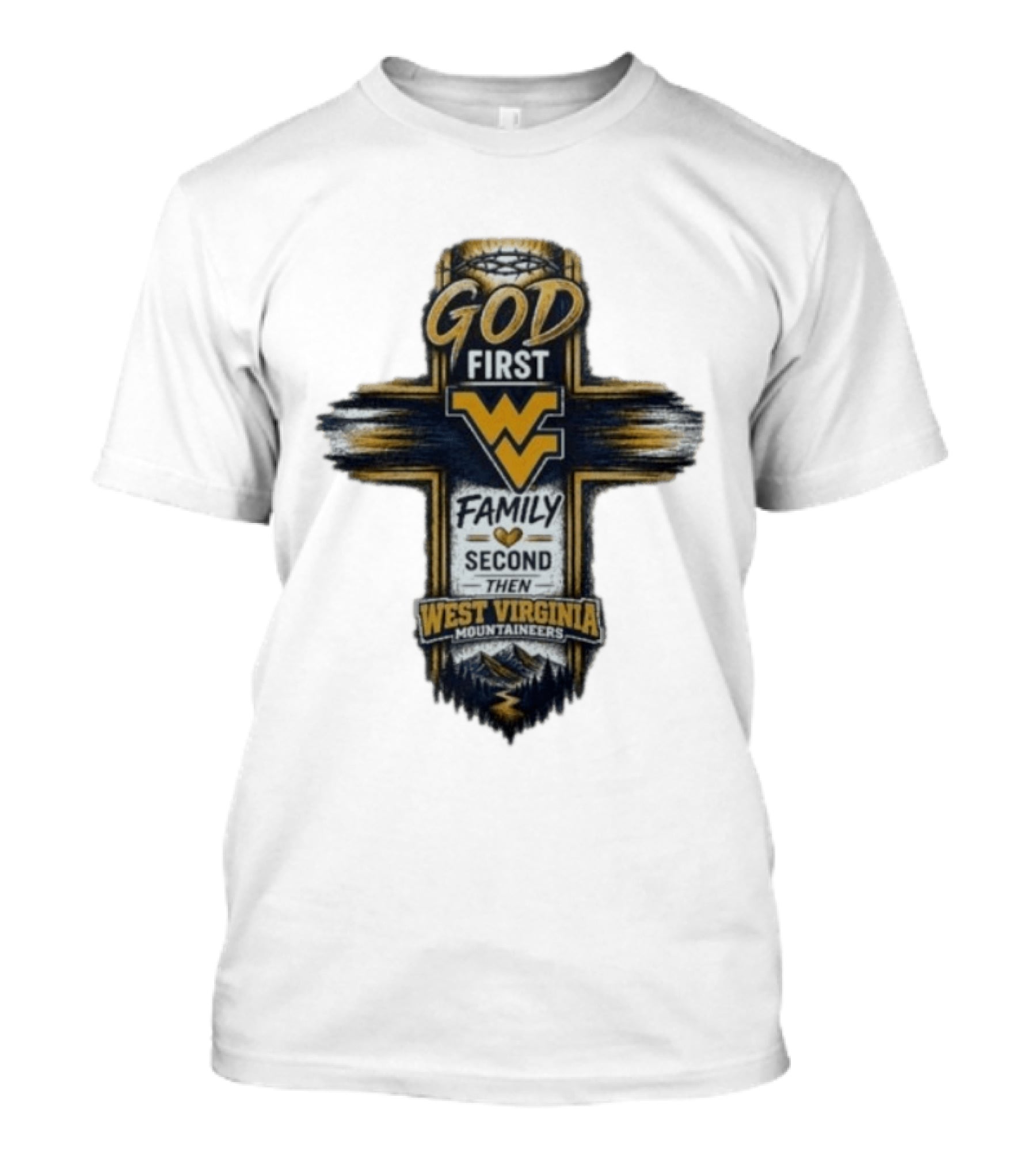 God First Family Second Then West Virginia Mountaineers W T-Shirt