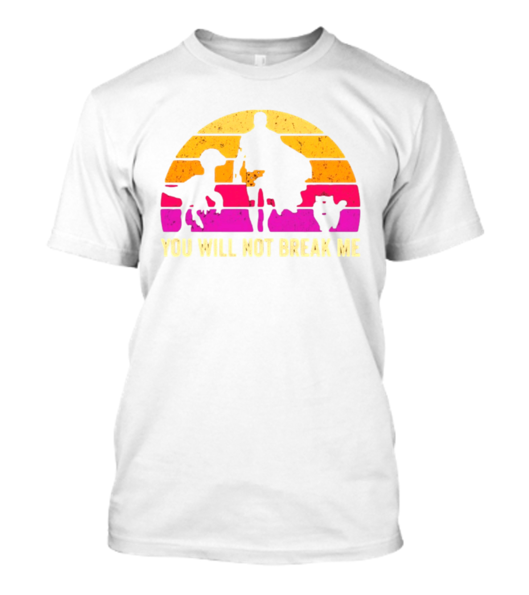You Will Not Break Me Retro Sunset T-Shirt