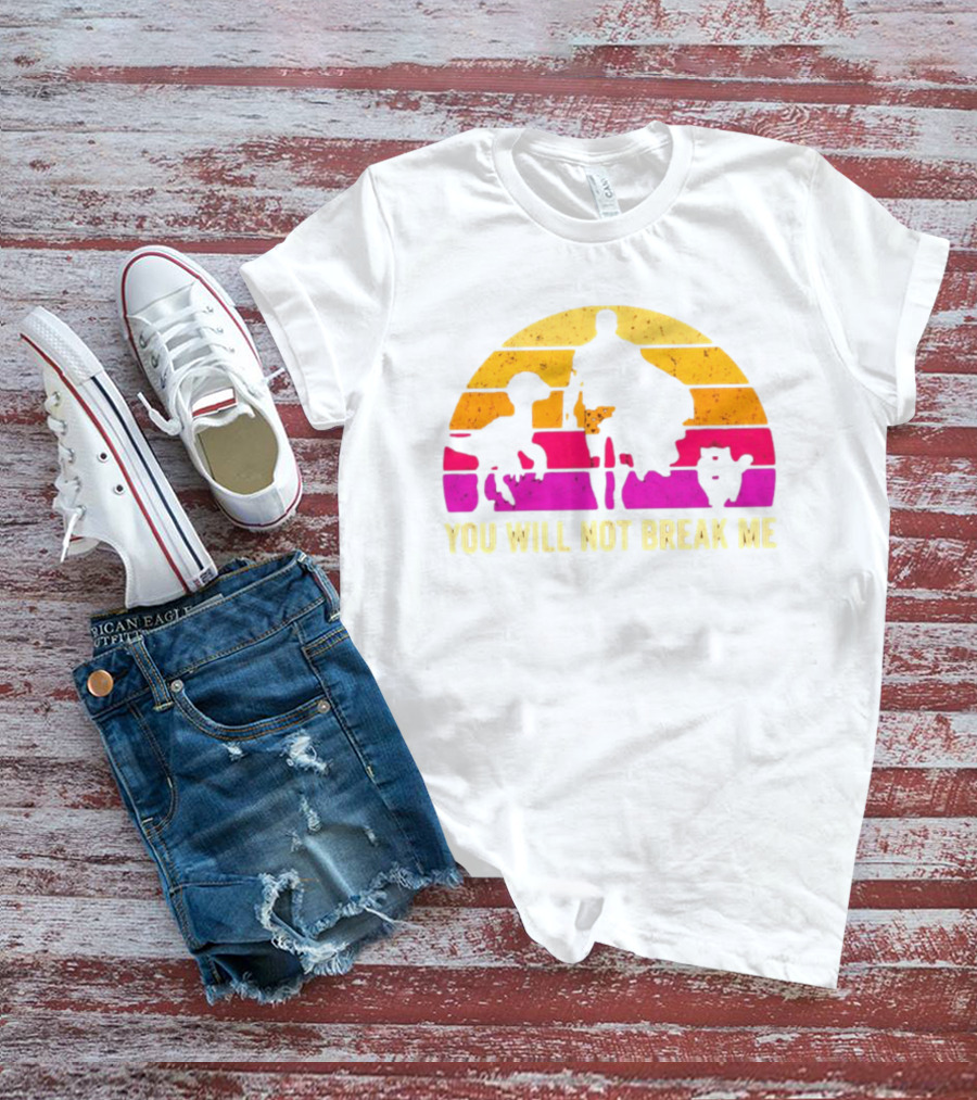 You Will Not Break Me Retro Sunset T-Shirt
