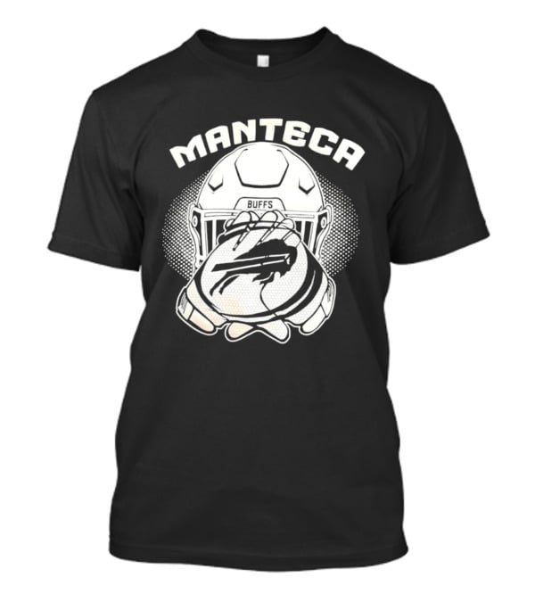 Manteca Buffalo Bills Football Helmet And Gloves T-Shirt