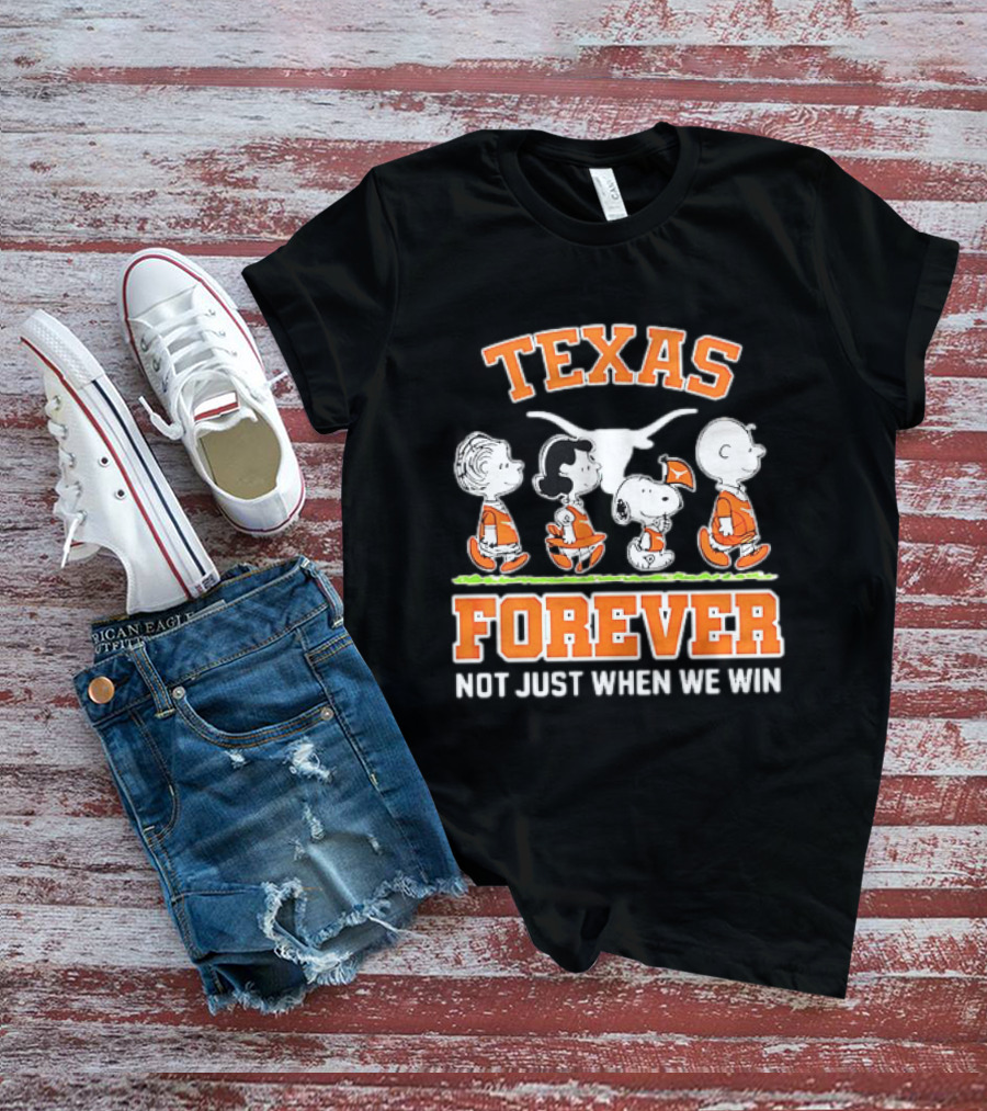 Peanuts Charlie Brown Lucy Snoopy Linus Texas Forever Not Just When We Win T-Shirt