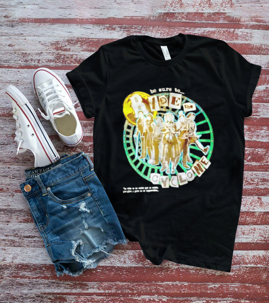 Be Sure To Ride The Cyclone Musical Cast T-Shirt