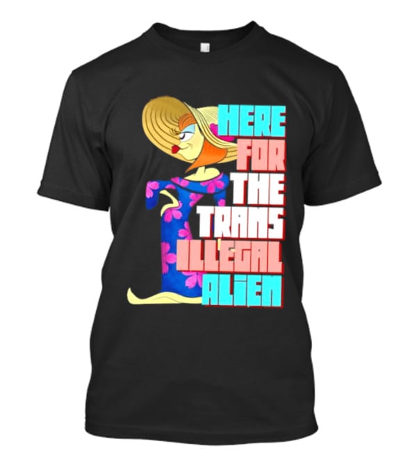 Here For The Trans Illegal Alien Leela Futurama T-Shirt