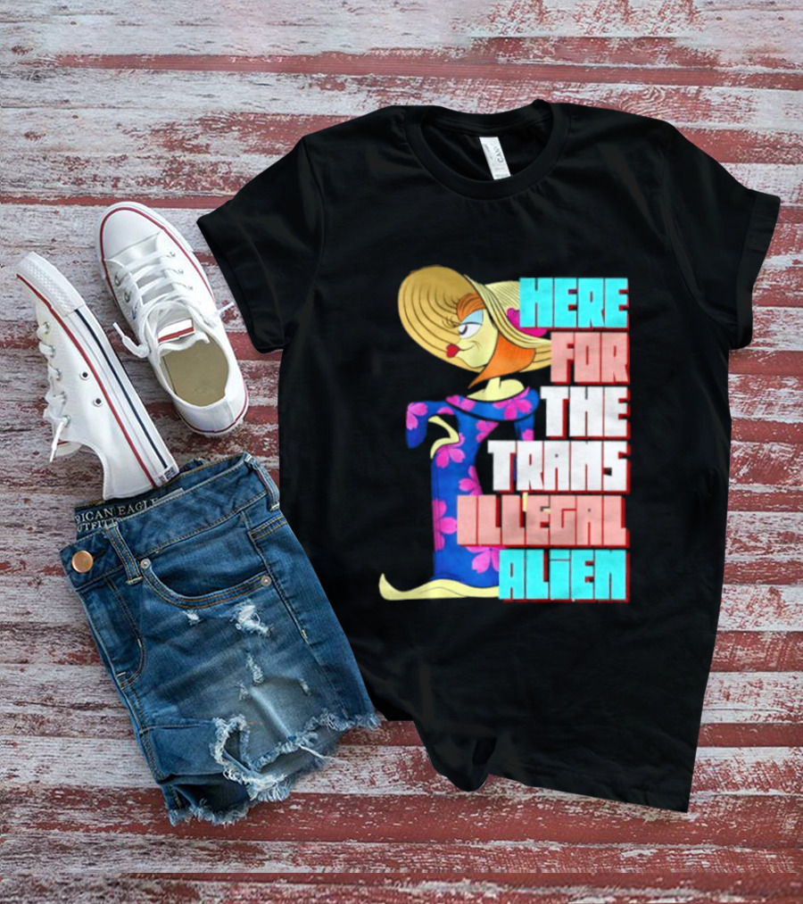 Here For The Trans Illegal Alien Leela Futurama T-Shirt