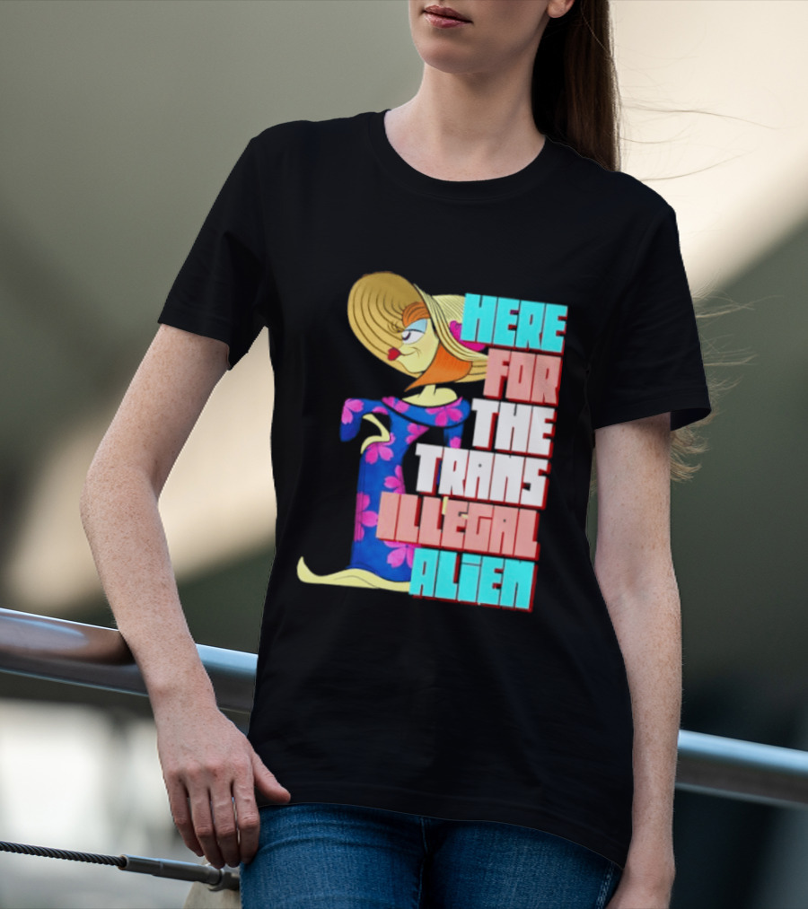 Here For The Trans Illegal Alien Leela Futurama T-Shirt