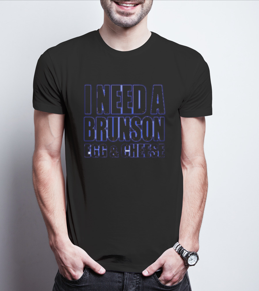 I Need A Brunson Egg And Cheese New York Knicks Basketball NBA 2026 T-Shirt