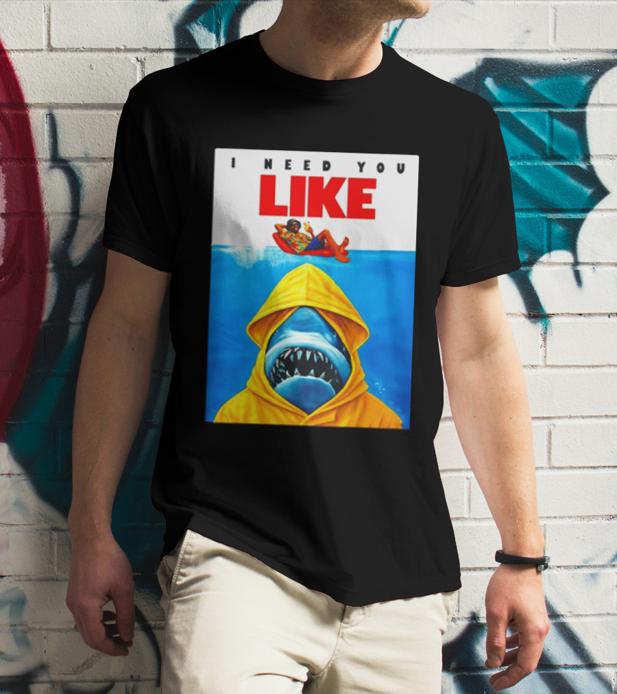 I Need You Like A Shark In A Yellow Raincoat Swims Below Lounge Float T-Shirt