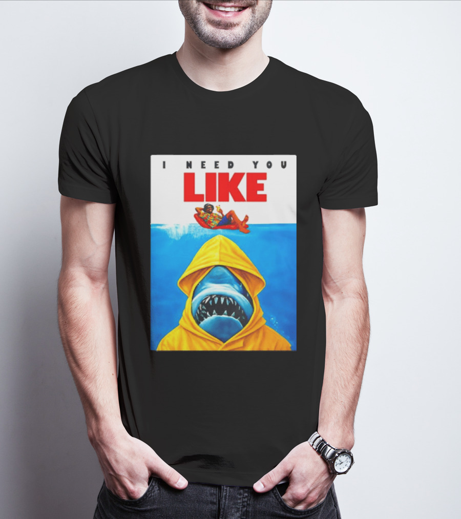 I Need You Like A Shark In A Yellow Raincoat Swims Below Lounge Float T-Shirt