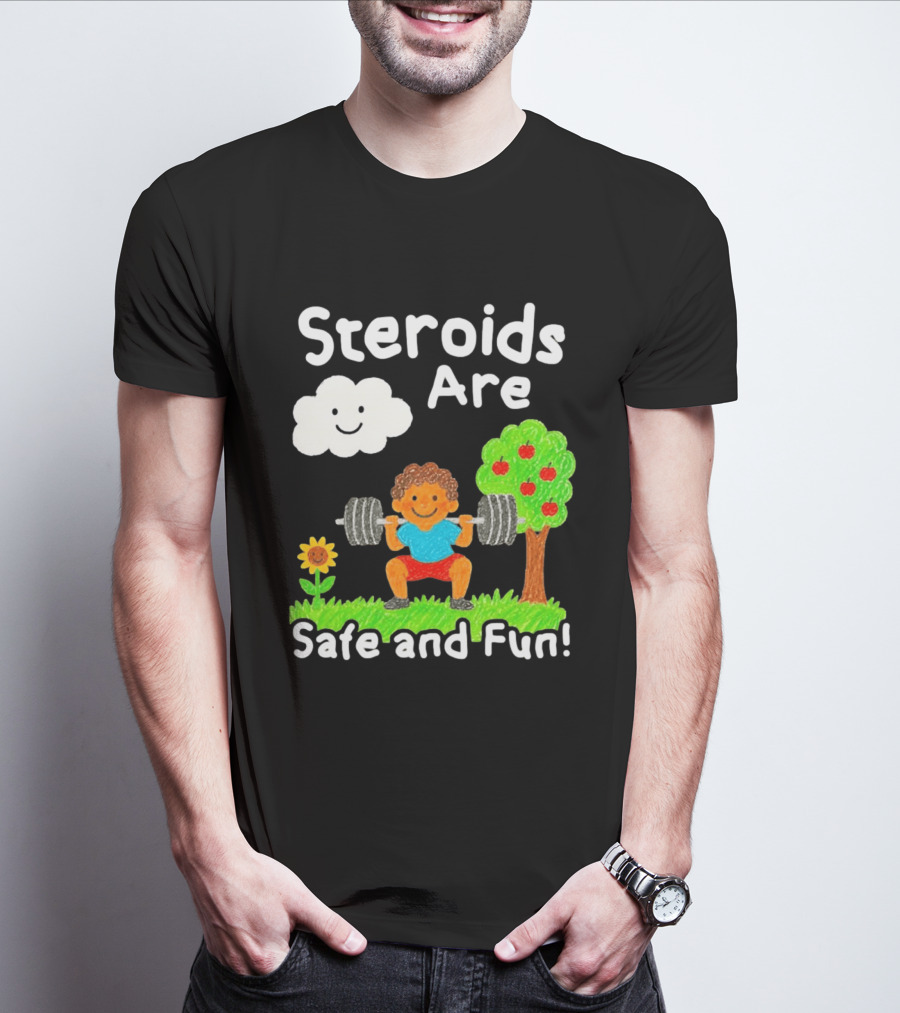 Workout Boy Lifting Weights With Smiling Cloud And Fun Tree Steroids Are Safe And Fun T-Shirt