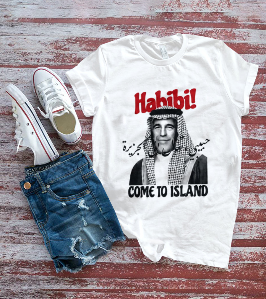 Habibi Come To Island Jeffrey Epstein Middle Eastern Attire T-Shirt