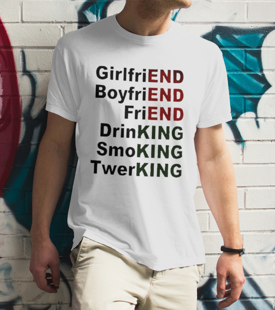 Girlfriend Boyfriend Friend DrinKING SmoKING TwerKING Life Lessons T-Shirt