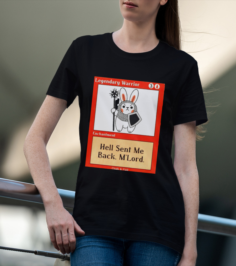 Legendary Warrior Enchantment Hell Sent Me Back M'LORD Cloak & Flail T-Shirt