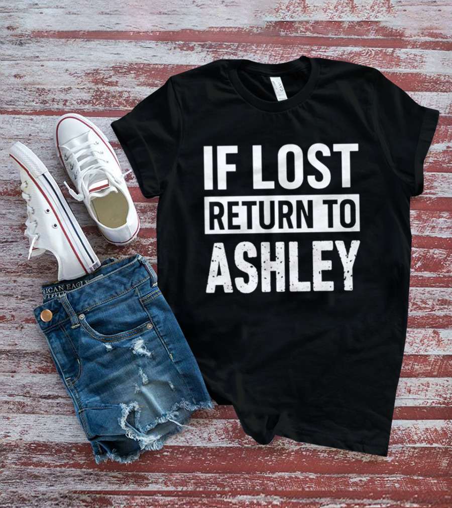 If Lost Return To Ashley Personalized T-Shirt