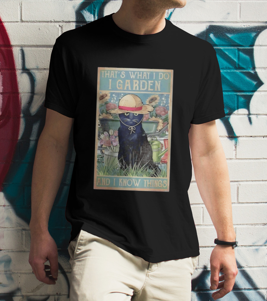 That's What I Do I Garden Cat With Straw Hat And I Know Things T-Shirt