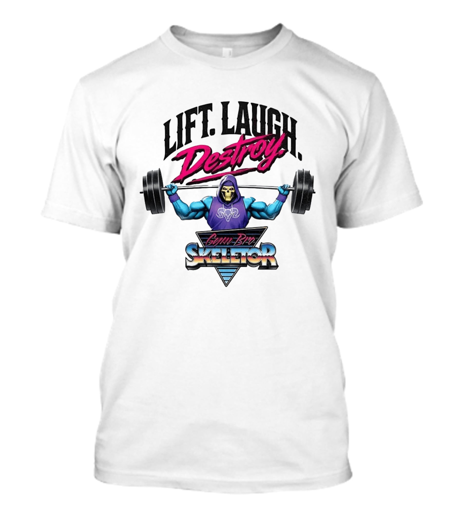 Lift Laugh Destroy Gym Bro Skeletor Weightlifting T-Shirt