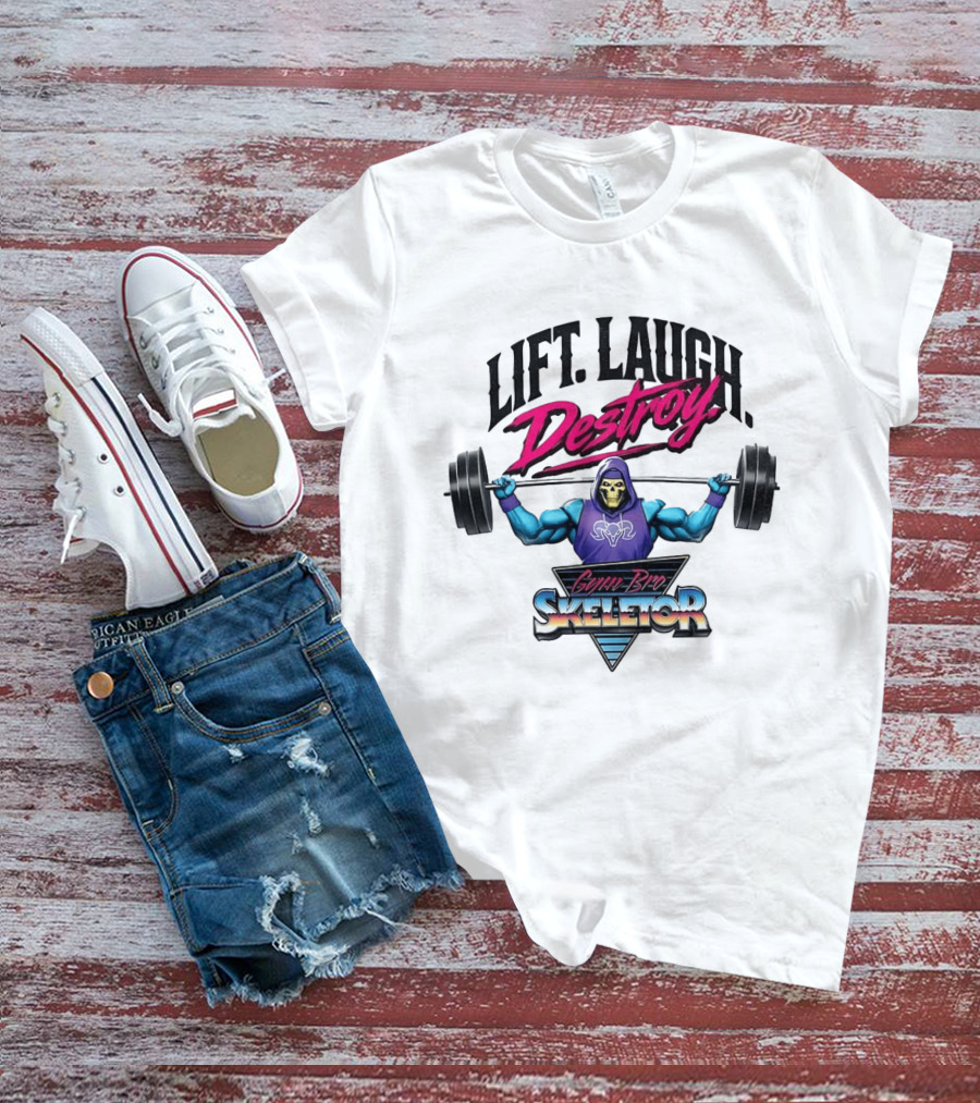 Lift Laugh Destroy Gym Bro Skeletor Weightlifting T-Shirt