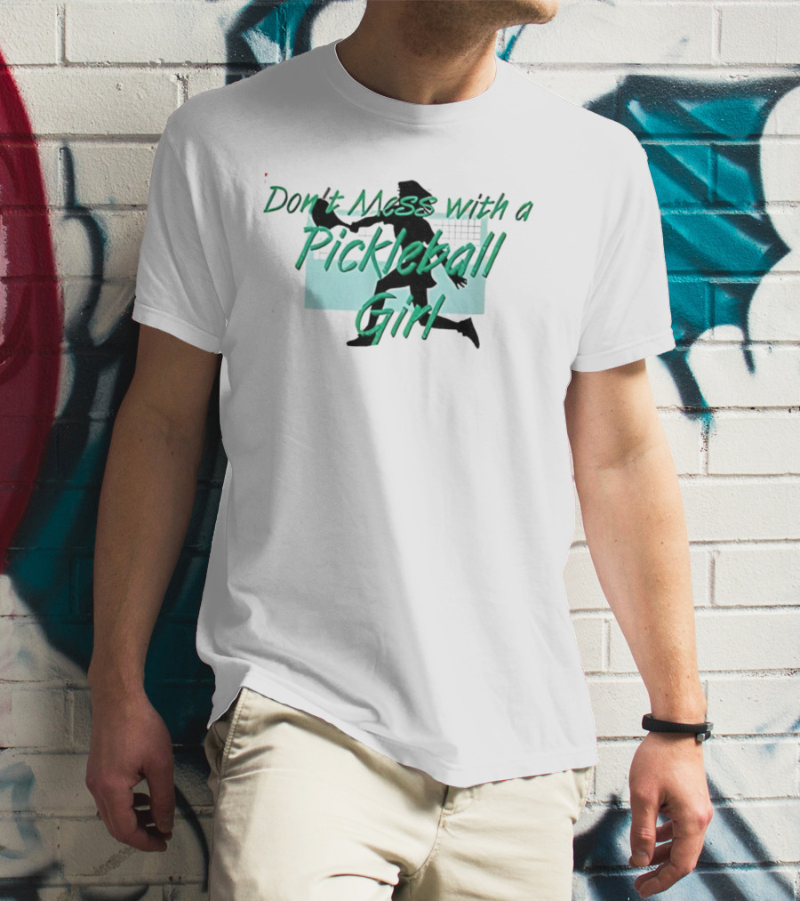 Don't Mess With A Pickleball Girl Paddle T-Shirt