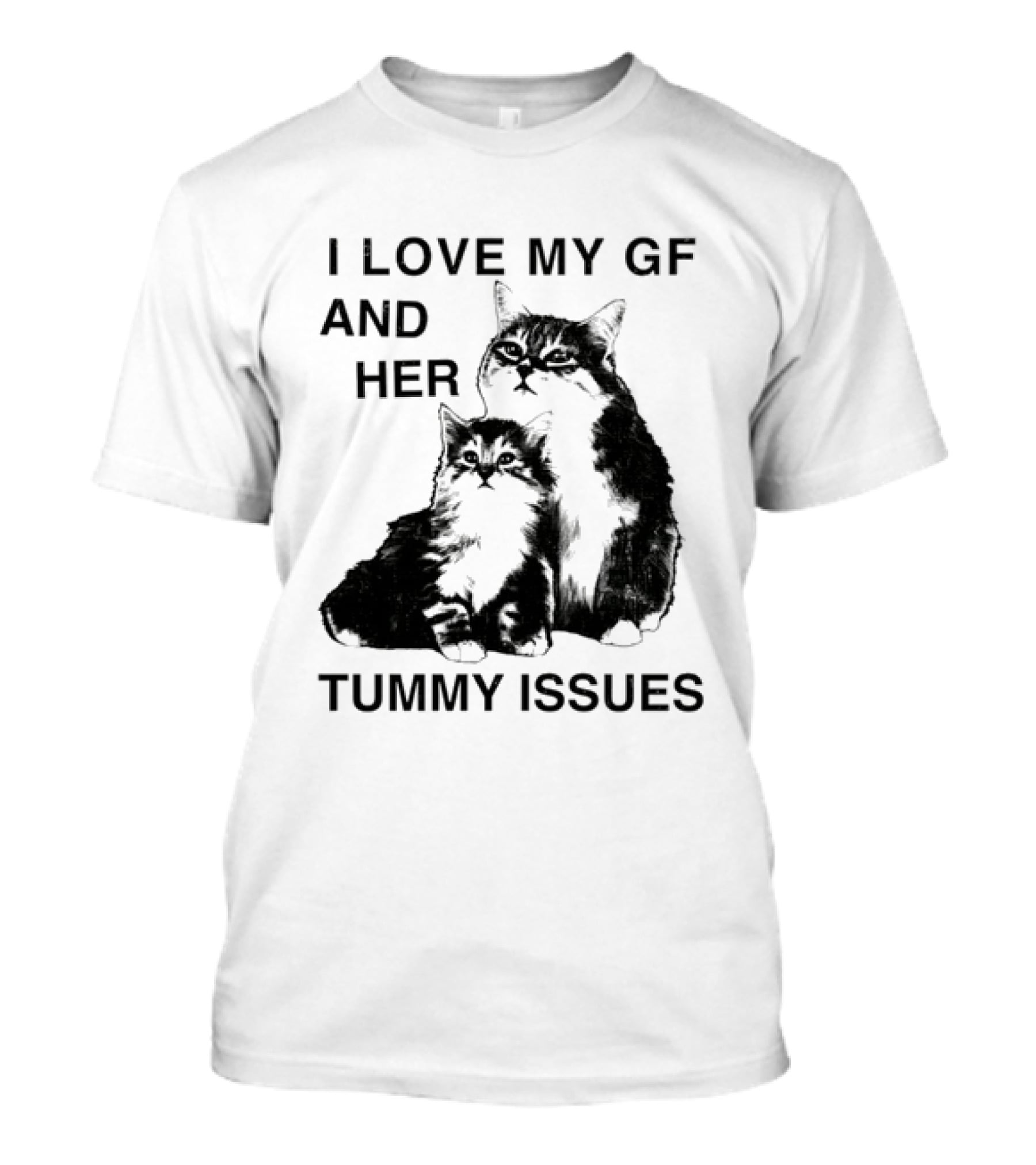 I Love My GF And Her Tummy Issues Cat With Two Cats T-Shirt