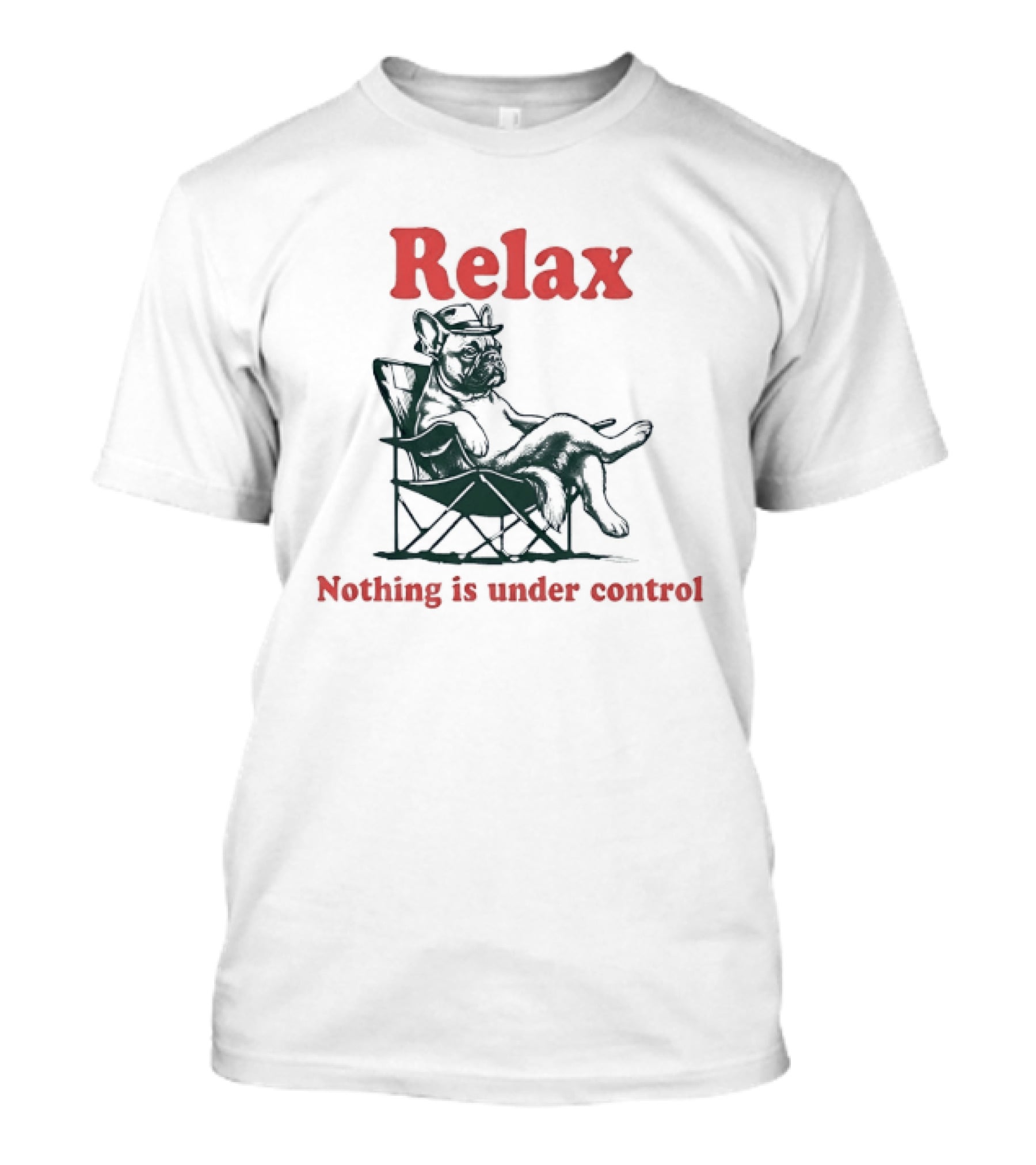 Relax Nothing Is Under Control French Bulldog Lounge T-Shirt