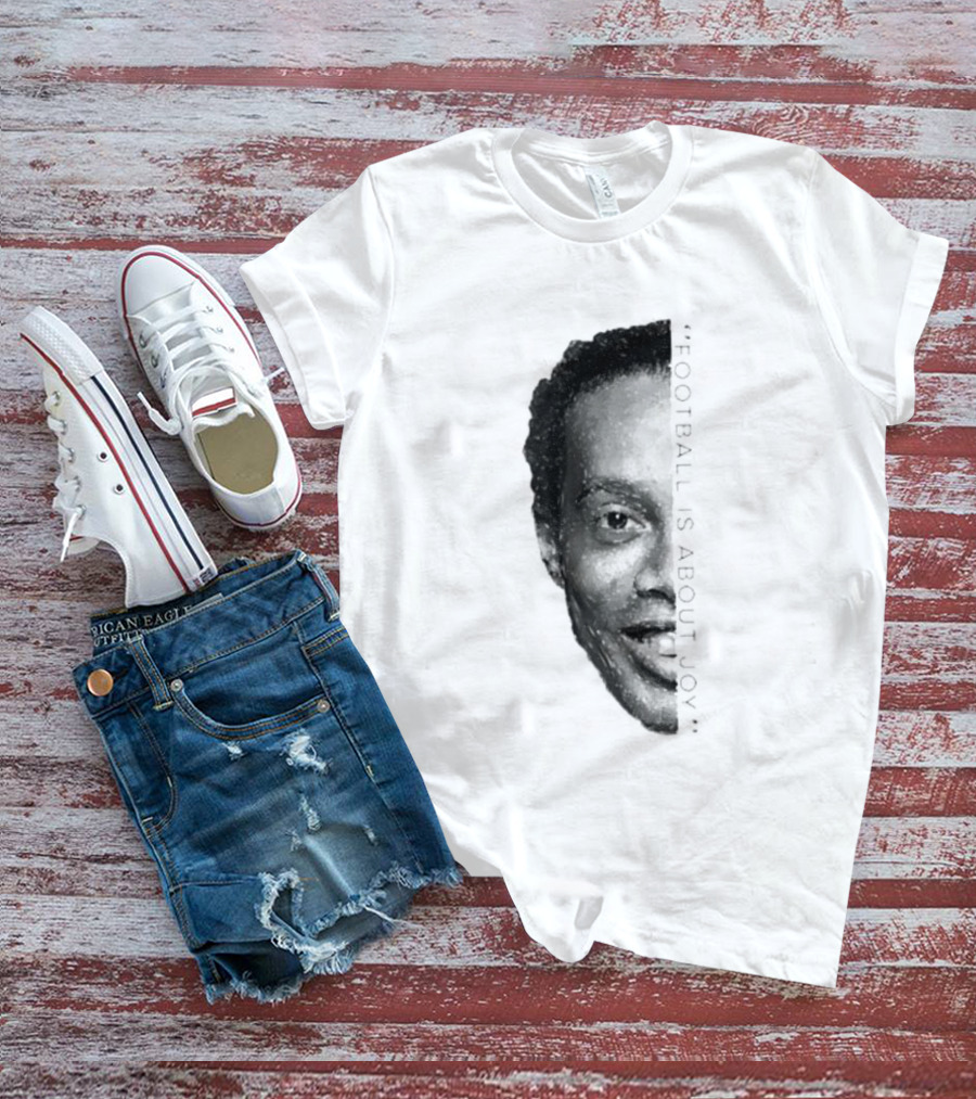 Ronaldinho Football Is About Joy T-Shirt