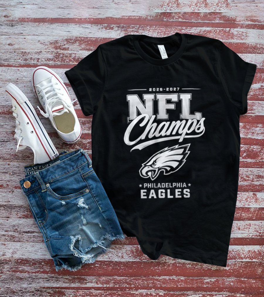 2026 2027 NFL Champs Philadelphia Eagles T-Shirt