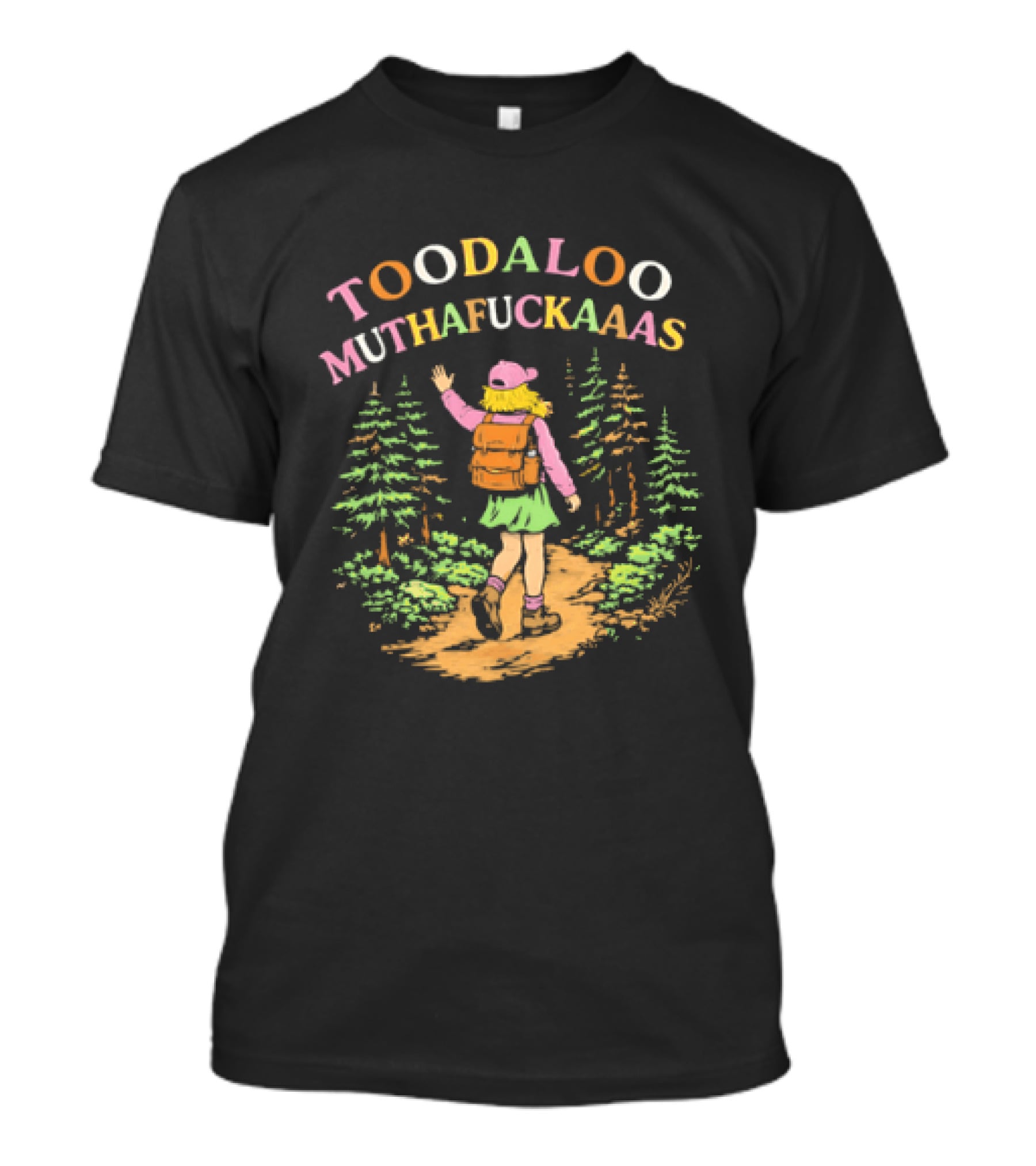 Toodaloo Muthafuckaaas Hiker Girl Forest Adventure T-Shirt
